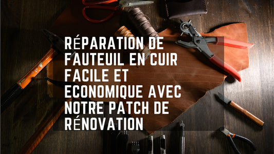 Réparez votre Fauteuil en Cuir sans vous Ruiner grâce à notre Patch de Rénovation
